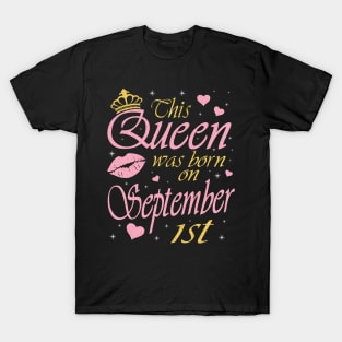 This Queen Was Born On September 1st Happy Birthday To Me You Nana Mommy Aunt Sister Daughter T-Shirt